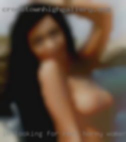 I'm looking for someone to crave real horny women.