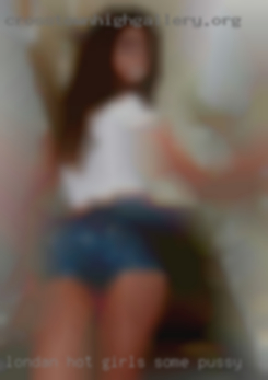 Londan hot girls nude wives daily some pussy in Waco, TX.